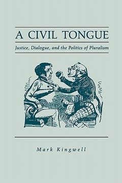 portada a civil tongue: justice, dialogue, and the politics of pluralism (in English)