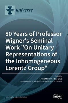 portada 80 Years of Professor Wigner's Seminal Work "On Unitary Representations of the Inhomogeneous Lorentz Group"