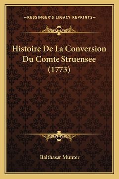 portada Histoire De La Conversion Du Comte Struensee (1773) (en Francés)