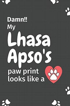 portada Damn! My Lhasa Apso's paw Print Looks Like a: For Lhasa Apso dog Fans 