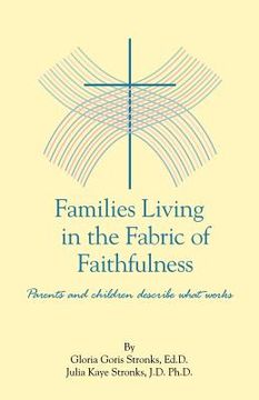portada families living in the fabric of faithfulness: parents and children describe what works (en Inglés)