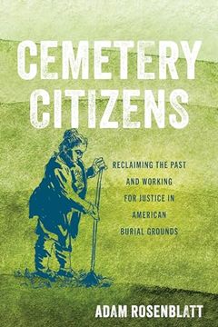 portada Cemetery Citizens: Reclaiming the Past and Working for Justice in American Burial Grounds (en Inglés)