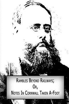 portada Rambles Beyond Railways; Or, Notes In Cornwall Taken A-Foot (en Inglés)