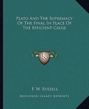 portada plato and the supremacy of the final in place of the efficient cause (en Inglés)