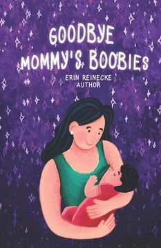 portada Goodbye Mommy's Boobies: A nursing lullaby (in English)