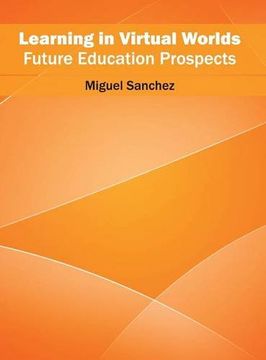 portada Learning in Virtual Worlds: Future Education Prospects (en Inglés)