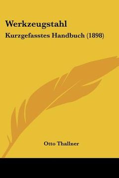 portada Werkzeugstahl: Kurzgefasstes Handbuch (1898) (en Alemán)