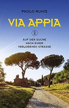 portada Via Appia: Auf der Suche Nach Einer Verlorenen Straße (Transfer Bibliothek) (in German)
