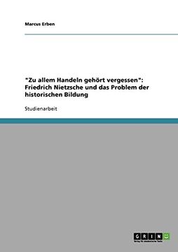 portada "Zu allem Handeln gehört vergessen": Friedrich Nietzsche und das Problem der historischen Bildung (German Edition)