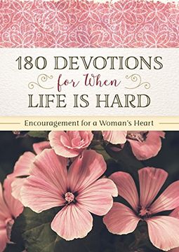 portada 180 Devotions for When Life is Hard: Encouragement for a Woman's Heart (en Inglés)