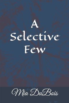 portada A Selective Few: 16 erotic Stories Including Taken by Werewolves, Stepsiblings, and Taken by Plants (en Inglés)