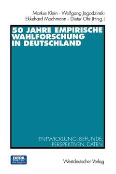 portada 50 Jahre Empirische Wahlforschung in Deutschland: Entwicklung, Befunde, Perspektiven, Daten (en Alemán)