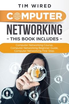 portada Computer Networking: Collection Of Three Books For Computer Networking: First Steps, Course and Beginners Guide. (All in one) (en Inglés)