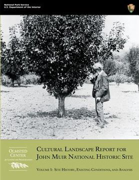 portada Cultural Landscape Report for John Muir National Historic Site: Volume 1: Site History, Existing Conditions, and Analysis (en Inglés)