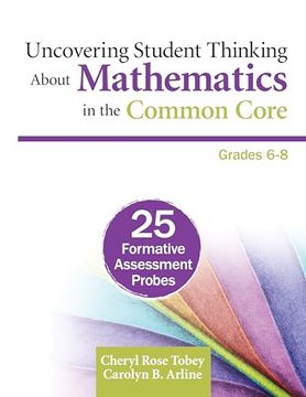 portada Uncovering Student Thinking about Mathematics in the Common Core, Grades 6-8: 25 Formative Assessment Probes