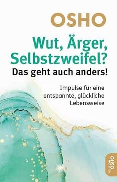 portada Wut, Ärger, Selbstzweifel? Das Geht Auch Anders! De Osho(Innenwelt Verlag Gmbh) (en Alemán)