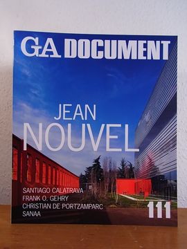 portada Ga - Global Architecture Document 111. Jean Nouvel, Sanitago Calatrava, Frank o. Gehry, Christian de Portzamparc, Sanaa [English - Japanese]