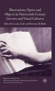 portada Illustrations, Optics and Objects in Nineteenth-Century Literary and Visual Cultures (Palgrave Studies in Nineteenth-Century Writing and Culture) (en Inglés)