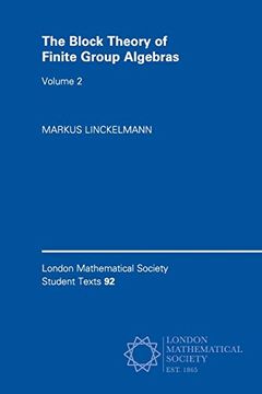 portada The Block Theory of Finite Group Algebras (London Mathematical Society Student Texts) (Volume 2) (en Inglés)