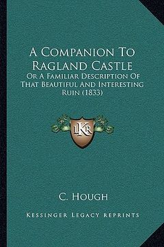 portada a companion to ragland castle: or a familiar description of that beautiful and interesting ruin (1833)