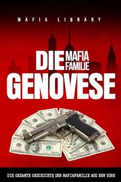 portada Die Mafia Familie Genovese: Die Gesamte Geschichte der Mafiafamilie aus New York