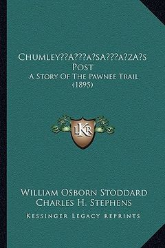 portada chumleya acentsacentsa a-acentsa acentss post: a story of the pawnee trail (1895) (en Inglés)