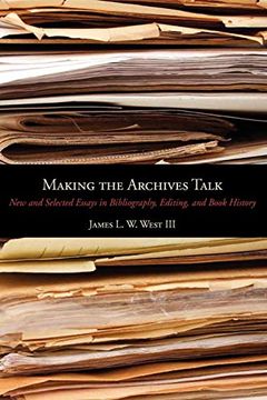 portada Making the Archives Talk: New and Selected Essays in Bibliography, Editing, and Book History (Penn State Series in the History of the Book) 