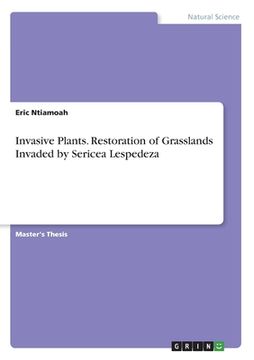 portada Invasive Plants. Restoration of Grasslands Invaded by Sericea Lespedeza