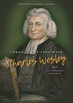 portada Through the Year with Charles Wesley: 365 Daily Readings from Charles Wesley (en Inglés)