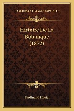 portada Histoire De La Botanique (1872) (en Francés)