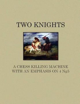 portada Two Knights a Chess Killing Machine With an Emphasis on 4 ng5 (in English)