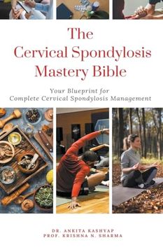 portada The Cervical Spondylosis Mastery Bible: Your Blueprint for Complete Cervical Spondylosis Management (en Inglés)