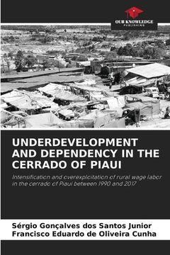 portada Underdevelopment and Dependency in the Cerrado of Piaui (en Inglés)