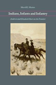 portada indians, infants and infantry: andrew and elizabeth burt on the frontier (en Inglés)