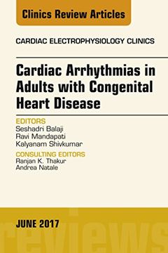 Cardiac Arrhythmias in Adults with Congenital Heart Disease, An Issue of Cardiac Electrophysiology Clinics, E-Book (The Clinics: Internal Medicine)