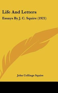 portada life and letters: essays by j. c. squire (1921)