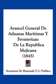 portada Arancel General de Aduanas Maritimas y Fronterizas: De la Republica Mejicana (1845)