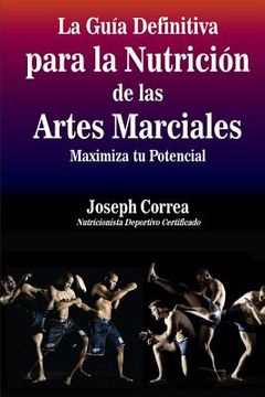 portada La Guia Definitiva para la Nutricion de las Artes Marciales: Maximiza tu Potencial (in Spanish)