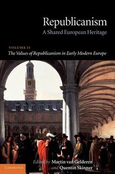 portada Republicanism: Volume 2, the Values of Republicanism in Early Modern Europe Hardback: A Shared European Heritage: Values of Republicanism in EarlyM (Republicanism: A Shared European Heritage) (in English)