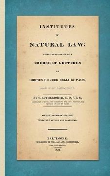 portada Institutes of Natural Law: Being the Substance of a Course of Lectures on Grotius De Jure Belli Et Pacis Read in St. John's College, Cambridge