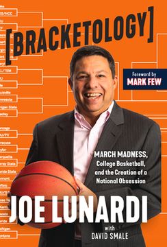 portada Bracketology: March Madness, College Basketball, and the Creation of a National Obsession 