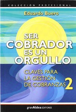 portada Ser Cobrador es un Orgullo: Claves Para la Gestion de Cobranzas 2 (in Spanish)