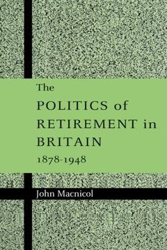 portada The Politics of Retirement in Britain, 1878-1948 (in English)
