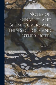 portada Notes on Funafuti and Bikini Covers and Thin Sections and Other Notes (en Inglés)