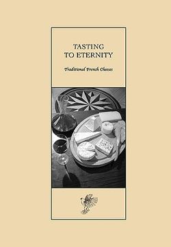 portada Tasting to Eternity, Traditional French Cheeses