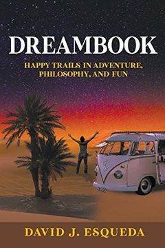 portada Dreambook: Happy Trails in Adventure , Philosophy, and fun (en Inglés)