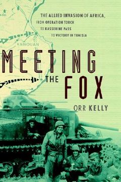 portada meeting the fox: the allied invasion of africa, from operation torch to kasserine pass to victory in tunisia (in English)