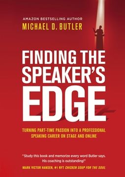 portada Finding the Speaker's Edge: Turning Your Part-Time Passion into Your Full-Time Professional Speaking Career on Stage and Online (en Inglés)