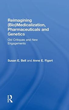 portada Reimagining (Bio)Medicalization, Pharmaceuticals and Genetics: Old Critiques and new Engagements (en Inglés)