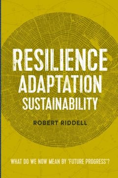 portada Resilience, Adaptation, Sustainability: What do we now mean by 'future progress'?